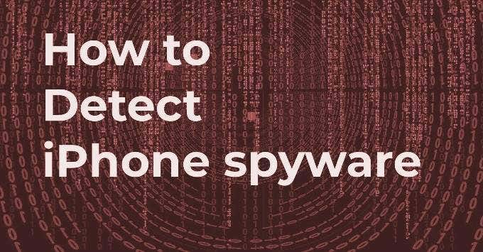 Image of words "How to Detect iPhone spyware" 