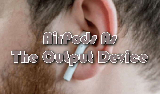 AirPods as the output device