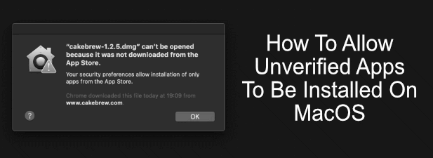 How To Allow Unverified Apps to be Installed on macOS