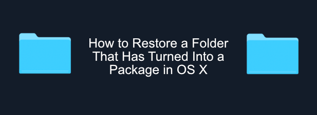How to Restore a Folder That Has Turned Into a Package in OS X