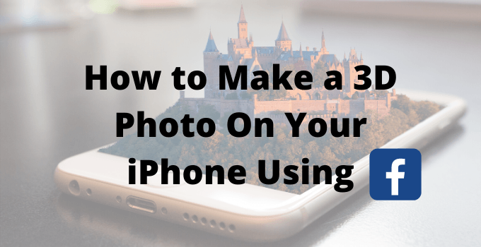 How To Make a 3D Photo On Your iPhone using Facebook 