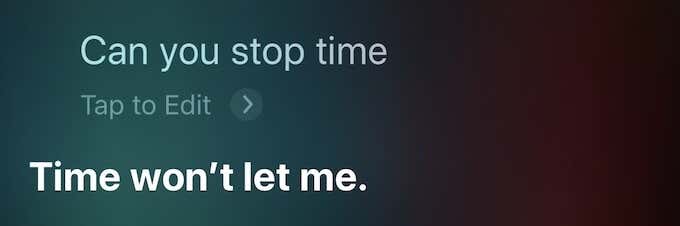 Siri's response: Time won't let me. 