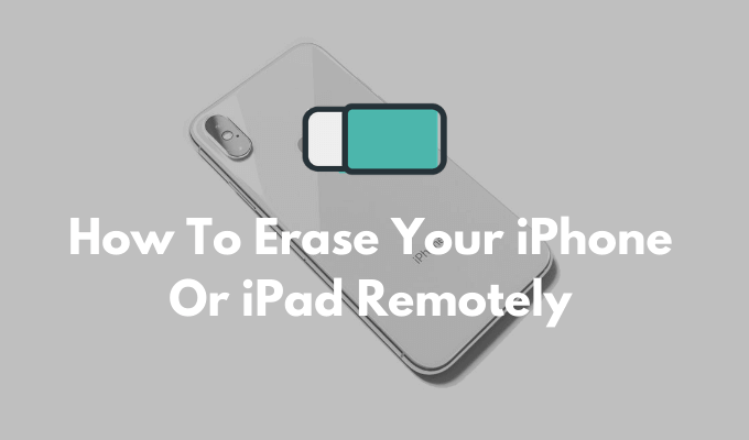 How To Erase Your iPhone Or iPad Remotely