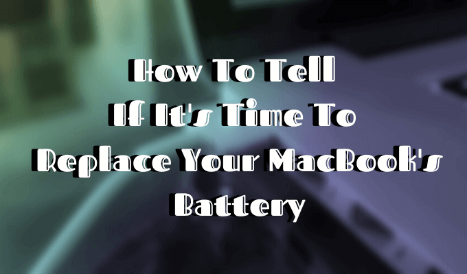 How To Tell If It's Time To Replace Your MacBook's Battery