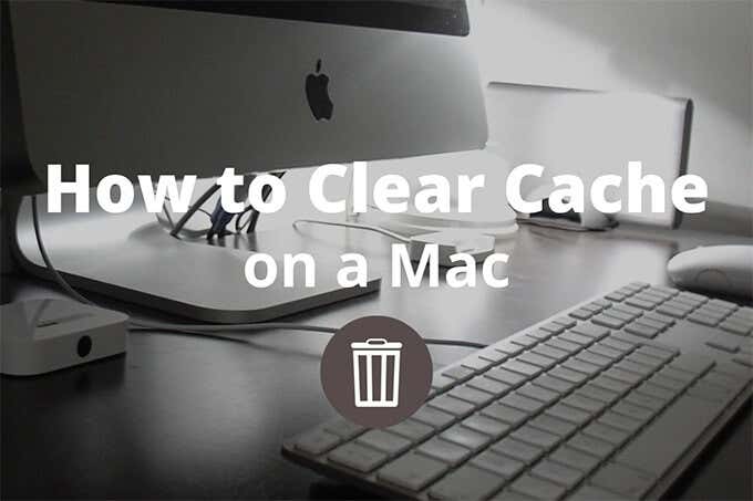 How To Clear Cache on a Mac
