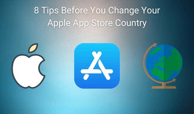 8 Tips Before You Change Your Apple App Store Country
