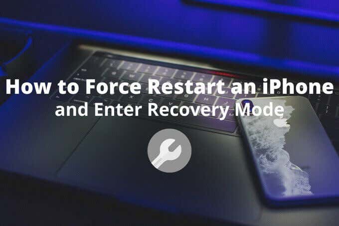 How to Force Restart an iPhone and Enter Recovery Mode