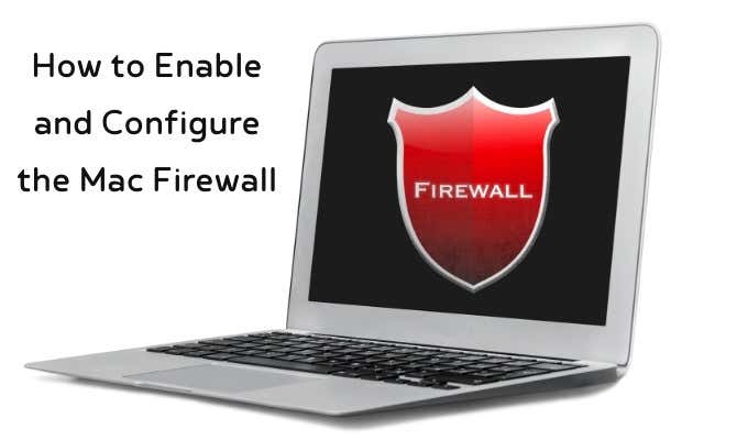How to Enable and Configure the Mac  firewall 