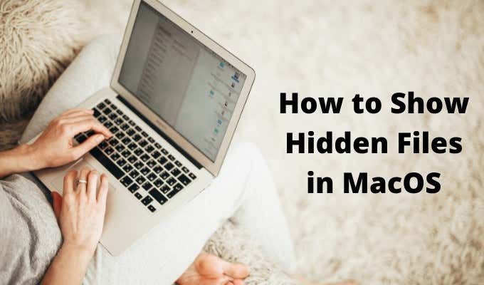 How to Show Hidden Files in MacOS