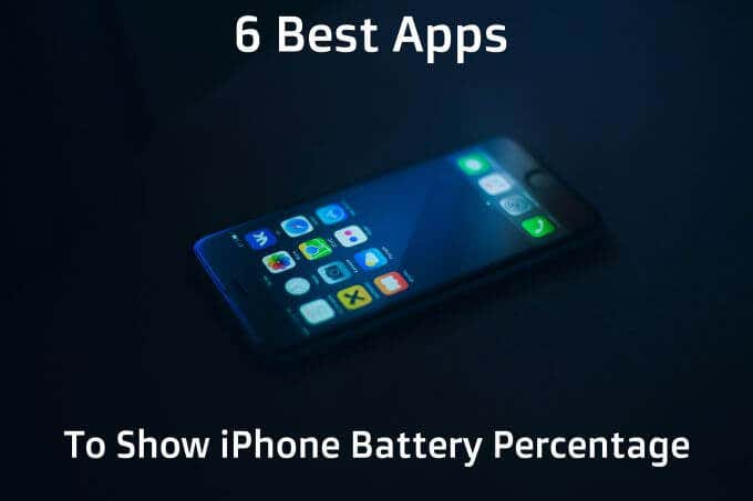6 Best Apps to Show iPhone Battery Percentage