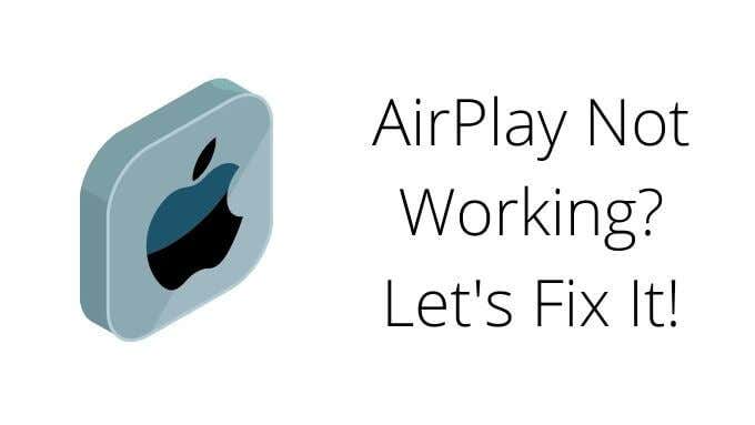 AirPlay Not Working? Let's Fix It!