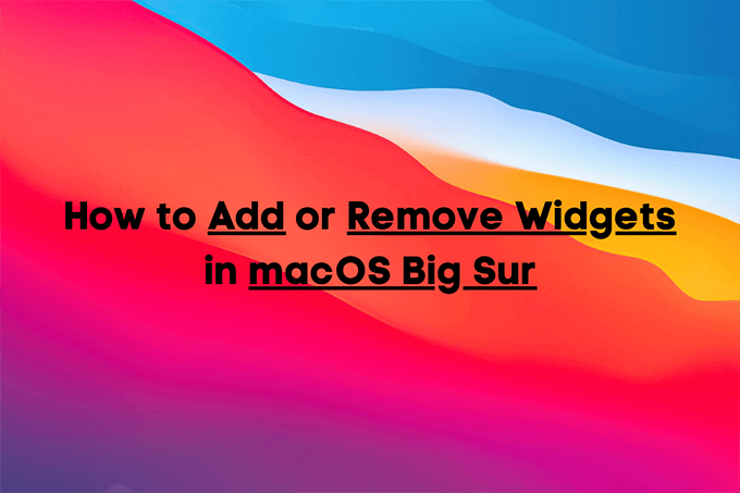 How to Add or Remove Widgets in macOS Big Sur