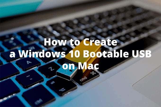 How to Create a Windows 10 Bootable USB on Mac