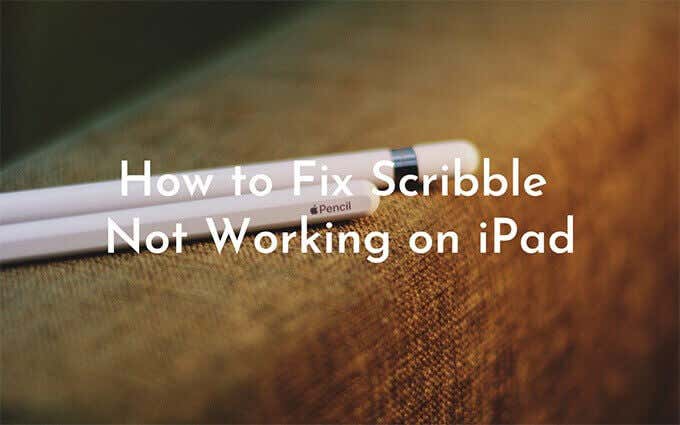 How to Fix Scribble Not Working on iPad