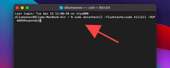 Terminal with command: sudo dscacheutil -flushcache;sudo killall -HUP mDNSResponder