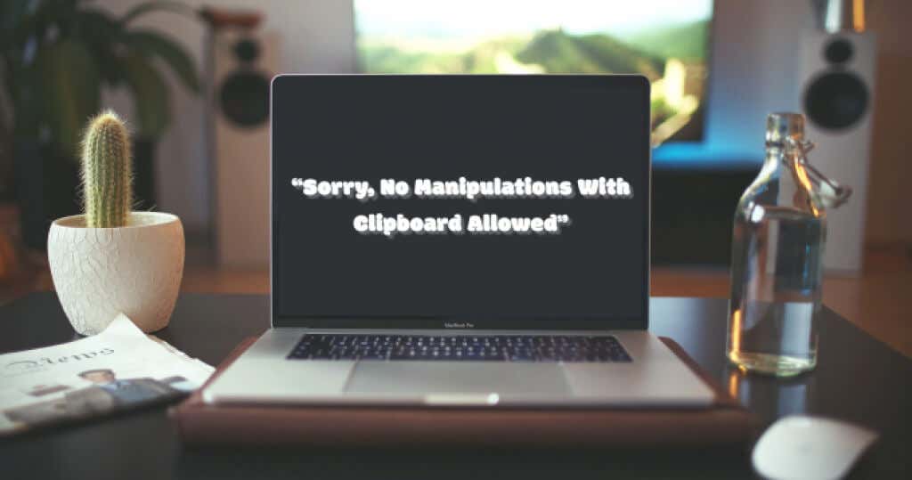 “Sorry, No Manipulations With Clipboard Allowed”